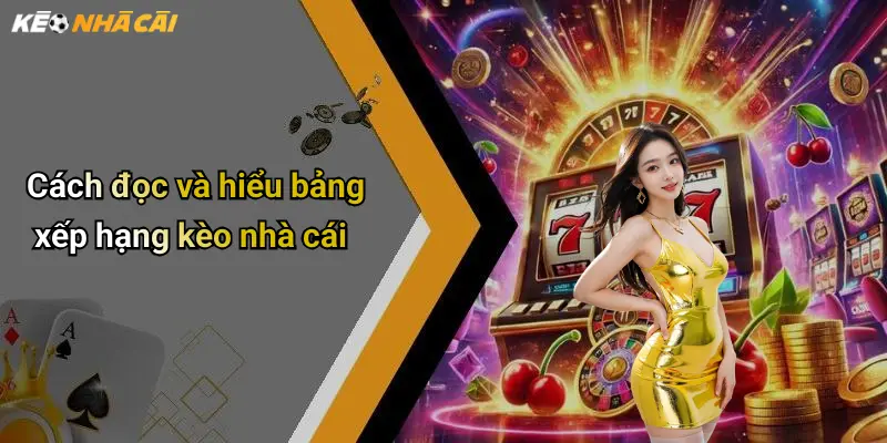 Cách đọc và hiểu bảng xếp hạng kèo nhà cái