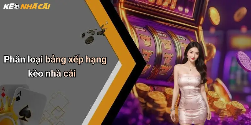 Phân loại bảng xếp hạng kèo nhà cái