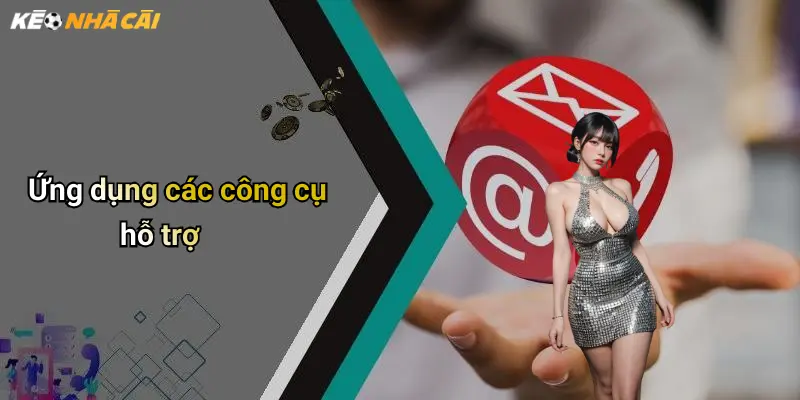 Ứng dụng các công cụ hỗ trợ