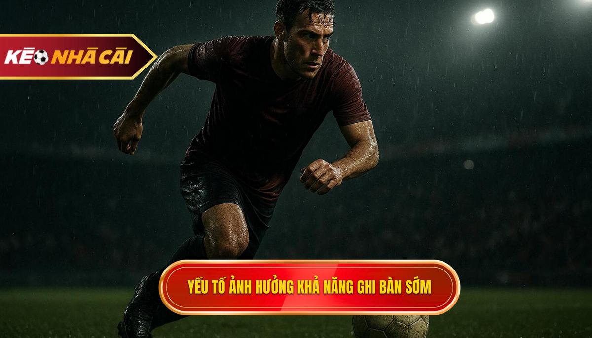 Phân tích các yếu tố tác động đến khả năng ghi bàn sớm