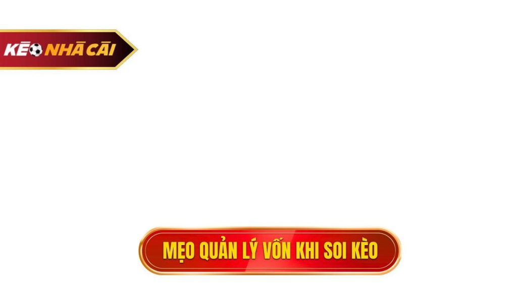thumb - mẹo quản lý vốn khi soi kèo