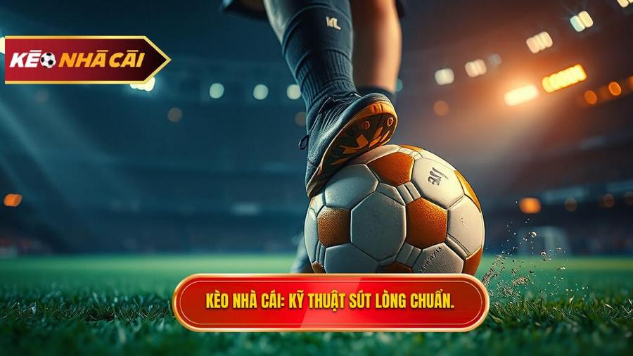 kỹ thuật sút bóng bằng lòng bàn chân phải