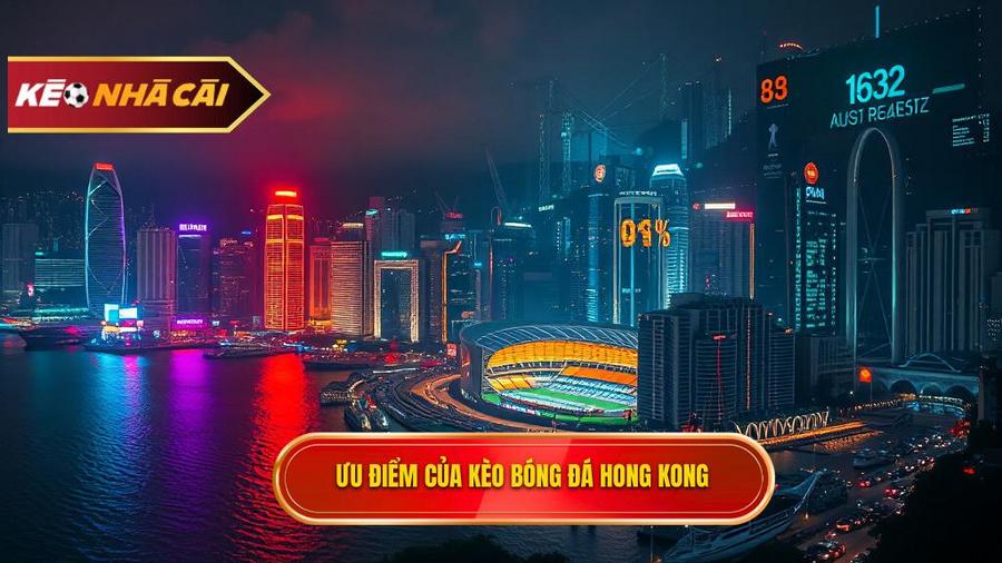 Tại sao Kèo bóng đá Hong Kong lại được ưa chuộng?