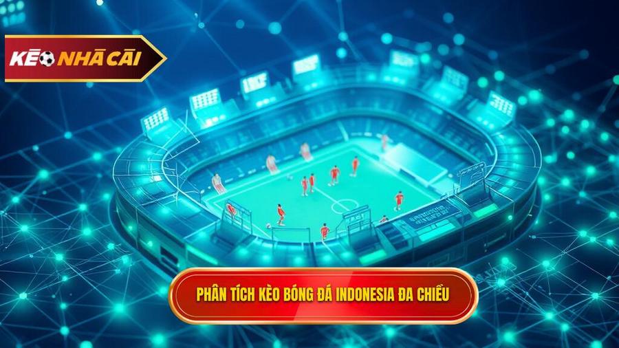 Phân tích đa chiều các yếu tố ảnh hưởng đến kèo bóng đá Indonesia